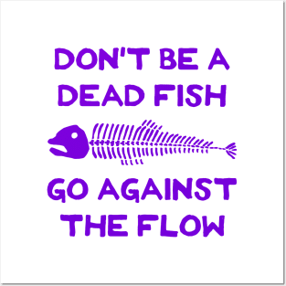 Don't Be A Dead Fish - Go Against The Flow (v15) Posters and Art